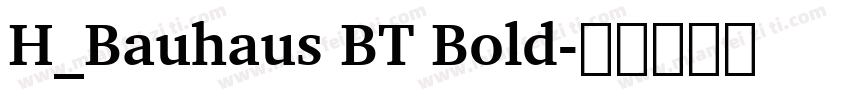 H_Bauhaus BT Bold字体转换